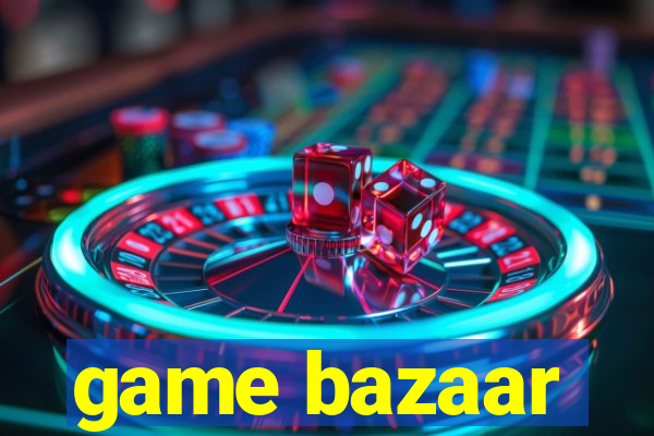 game bazaar